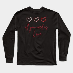 all you need is love Long Sleeve T-Shirt